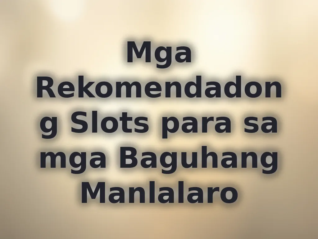 Mga Rekomendadong Slots para sa mga Baguhang Manlalaro